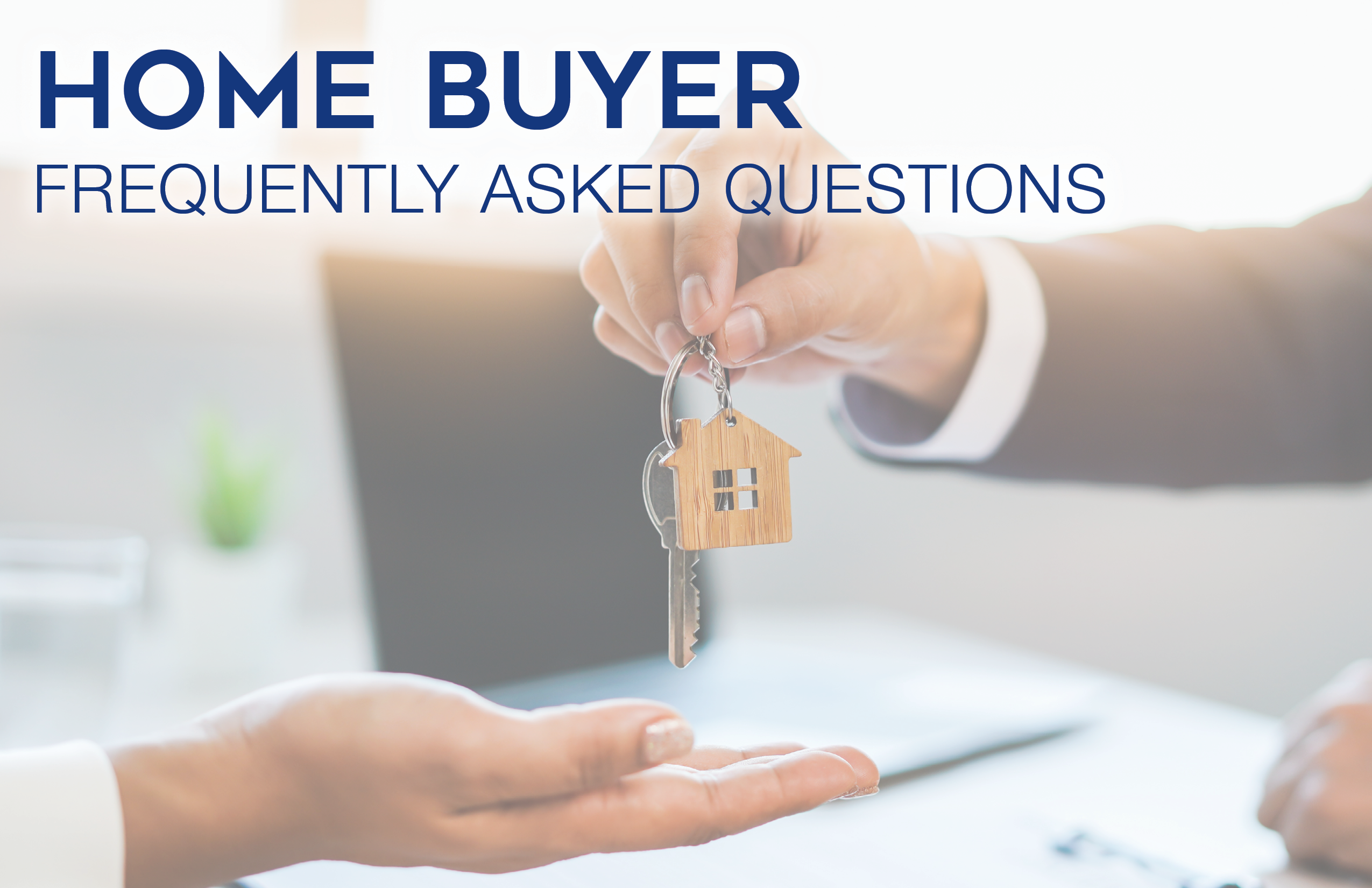 Home Buyer: Frequently Asked Questions